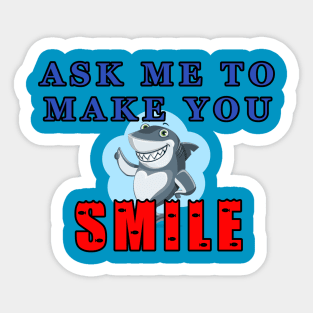 Ask Me To Make You Smile Shark Sticker